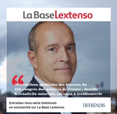Orientations générales des travaux du 121e congrès des notaires : famille & créativité notariale, un sujet à (re)découvrir