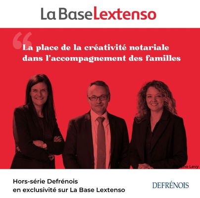 La place de la créativité notariale dans l'accompagnement des familles